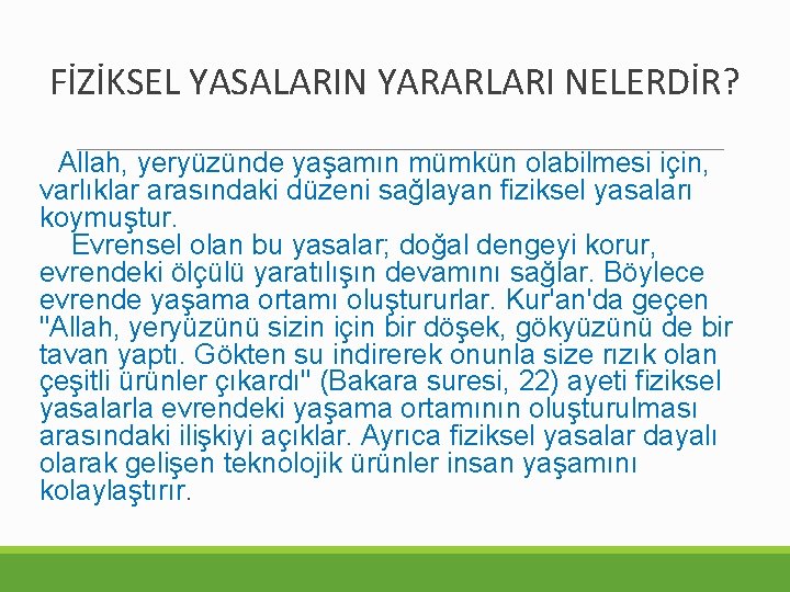 FİZİKSEL YASALARIN YARARLARI NELERDİR? Allah, yeryüzünde yaşamın mümkün olabilmesi için, varlıklar arasındaki düzeni sağlayan