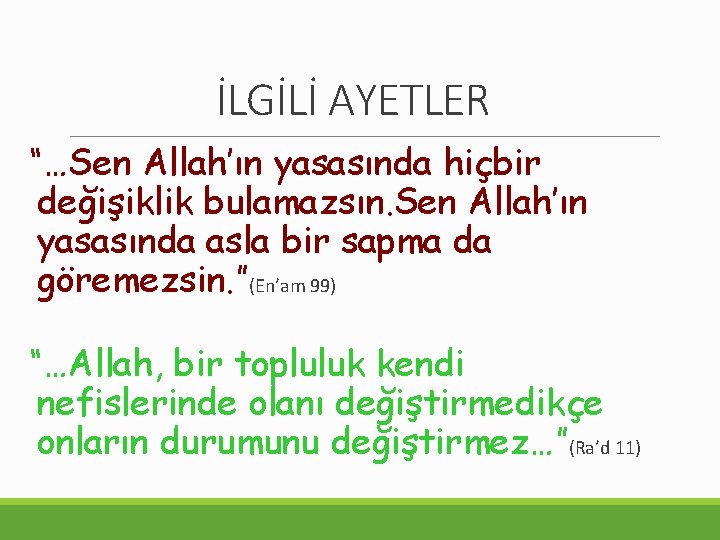 İLGİLİ AYETLER “…Sen Allah’ın yasasında hiçbir değişiklik bulamazsın. Sen Allah’ın yasasında asla bir sapma