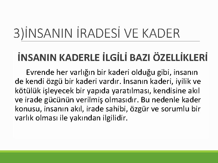 3)İNSANIN İRADESİ VE KADER İNSANIN KADERLE İLGİLİ BAZI ÖZELLİKLERİ Evrende her varlığın bir kaderi