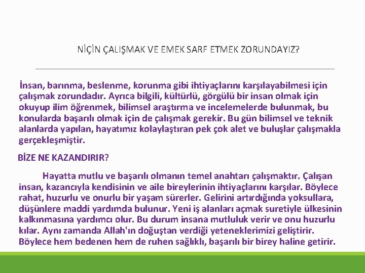 NİÇİN ÇALIŞMAK VE EMEK SARF ETMEK ZORUNDAYIZ? İnsan, barınma, beslenme, korunma gibi ihtiyaçlarını karşılayabilmesi