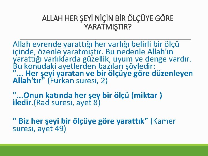 ALLAH HER ŞEYİ NİÇİN BİR ÖLÇÜYE GÖRE YARATMIŞTIR? Allah evrende yarattığı her varlığı belirli