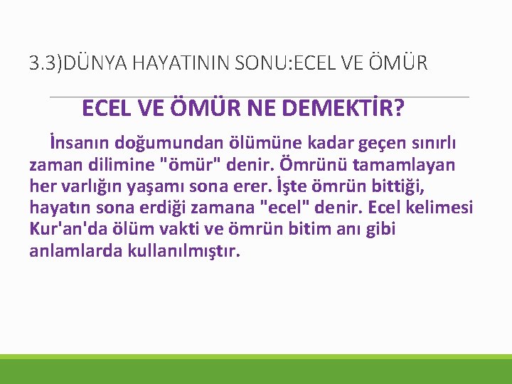 3. 3)DÜNYA HAYATININ SONU: ECEL VE ÖMÜR NE DEMEKTİR? İnsanın doğumundan ölümüne kadar geçen