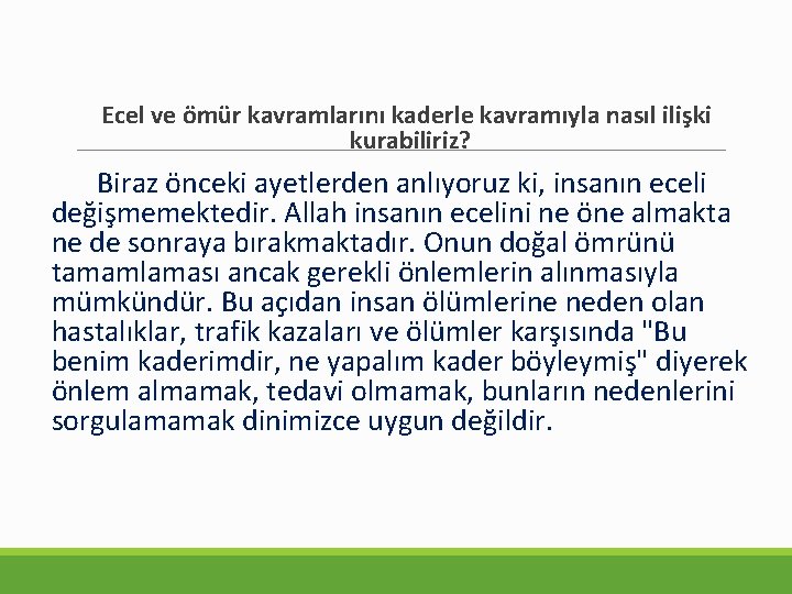 Ecel ve ömür kavramlarını kaderle kavramıyla nasıl ilişki kurabiliriz? Biraz önceki ayetlerden anlıyoruz ki,