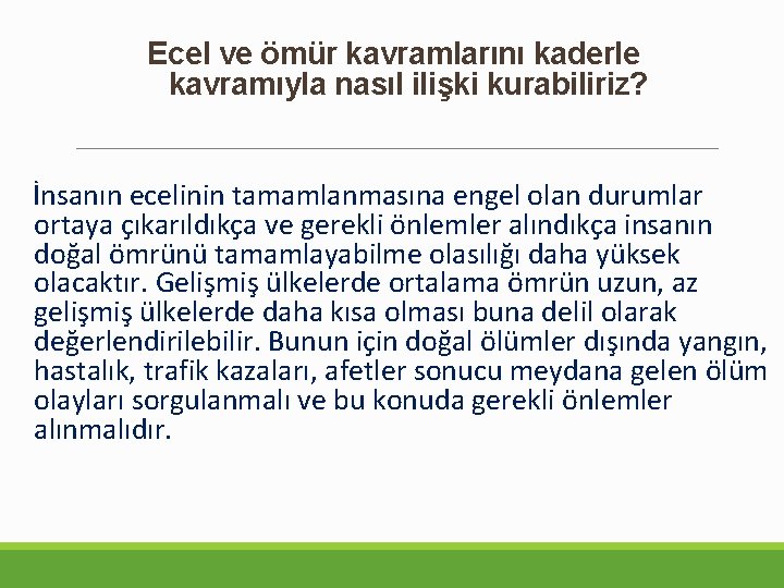 Ecel ve ömür kavramlarını kaderle kavramıyla nasıl ilişki kurabiliriz? İnsanın ecelinin tamamlanmasına engel olan