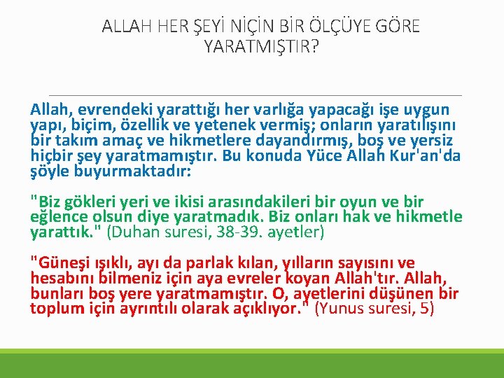 ALLAH HER ŞEYİ NİÇİN BİR ÖLÇÜYE GÖRE YARATMIŞTIR? Allah, evrendeki yarattığı her varlığa yapacağı