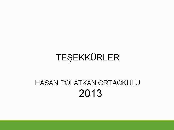 TEŞEKKÜRLER HASAN POLATKAN ORTAOKULU 2013 