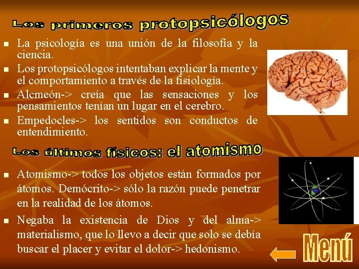 n n n La psicología es una unión de la filosofía y la ciencia.