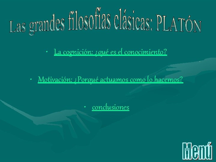  • La cognición: ¿qué es el conocimiento? • Motivación: ¿Porqué actuamos como lo