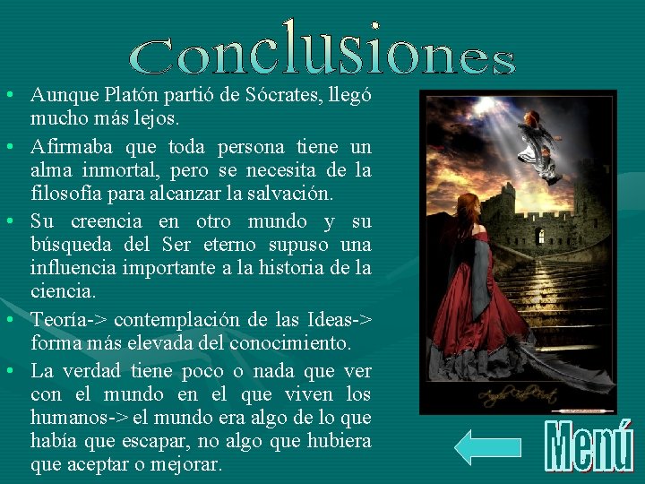  • Aunque Platón partió de Sócrates, llegó mucho más lejos. • Afirmaba que