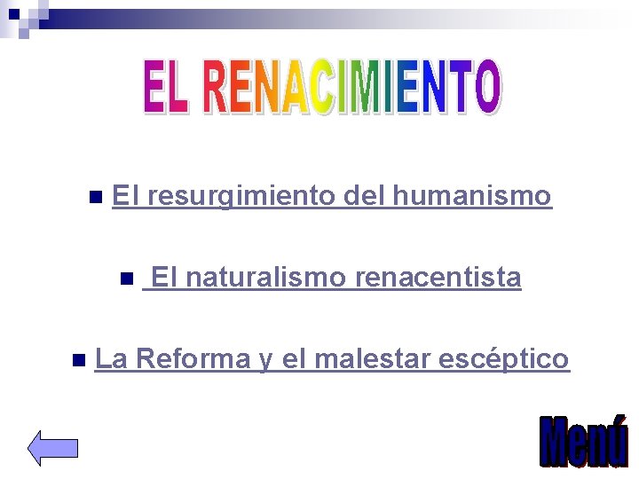 n El resurgimiento del humanismo n n El naturalismo renacentista La Reforma y el