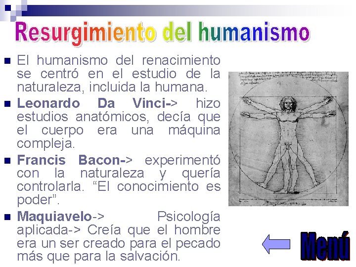 n n El humanismo del renacimiento se centró en el estudio de la naturaleza,