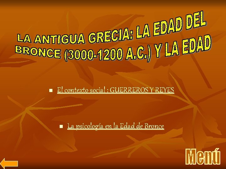 n El contexto social : GUERREROS Y REYES n La psicología en la Edad