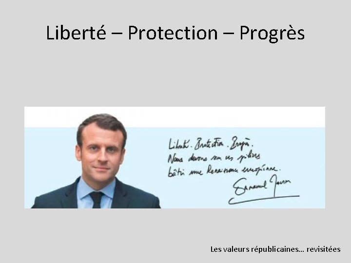 Liberté – Protection – Progrès Les valeurs républicaines… revisitées 