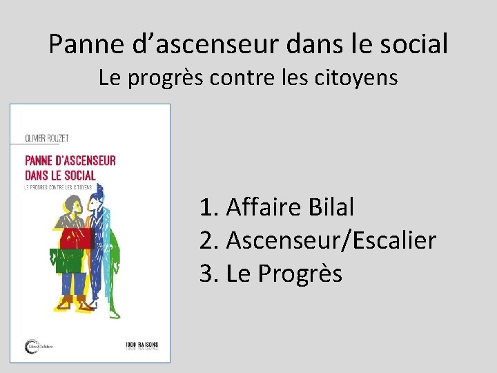 Panne d’ascenseur dans le social Le progrès contre les citoyens 1. Affaire Bilal 2.