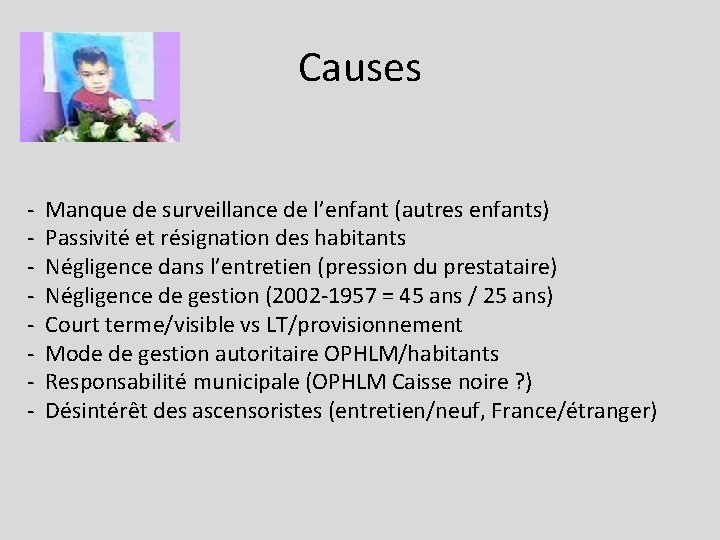 Causes - Manque de surveillance de l’enfant (autres enfants) - Passivité et résignation des