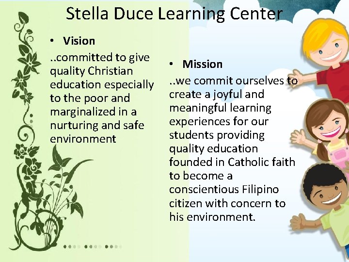 Stella Duce Learning Center • Vision. . committed to give quality Christian education especially