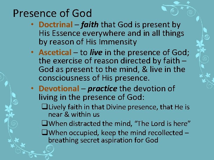 Presence of God • Doctrinal – faith that God is present by His Essence
