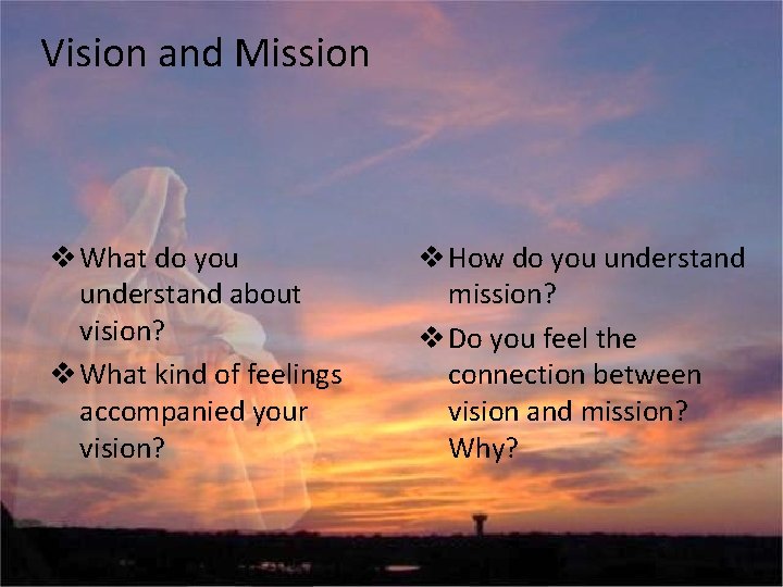 Vision and Mission v What do you understand about vision? v What kind of