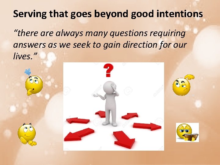 Serving that goes beyond good intentions “there always many questions requiring answers as we