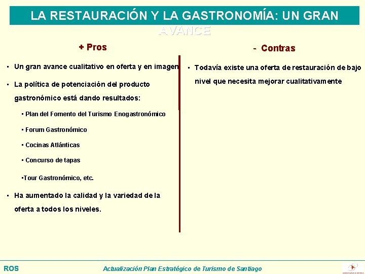 LA RESTAURACIÓN Y LA GASTRONOMÍA: UN GRAN AVANCE + Pros - Contras • Un