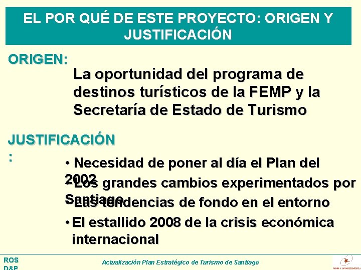 EL POR QUÉ DE ESTE PROYECTO: ORIGEN Y JUSTIFICACIÓN ORIGEN: La oportunidad del programa