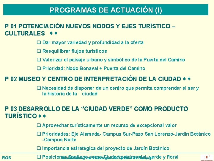 PROGRAMAS DE ACTUACIÓN (I) P 01 POTENCIACIÓN NUEVOS NODOS Y EJES TURÍSTICO – CULTURALES