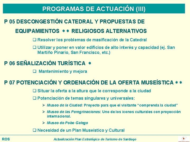 PROGRAMAS DE ACTUACIÓN (III) P 05 DESCONGESTIÓN CATEDRAL Y PROPUESTAS DE EQUIPAMIENTOS RELIGIOSOS ALTERNATIVOS