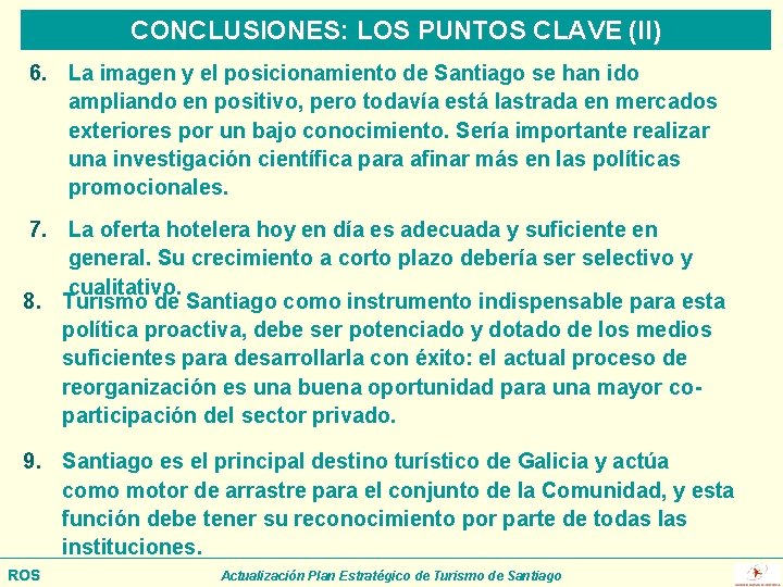 CONCLUSIONES: LOS PUNTOS CLAVE (II) 6. La imagen y el posicionamiento de Santiago se