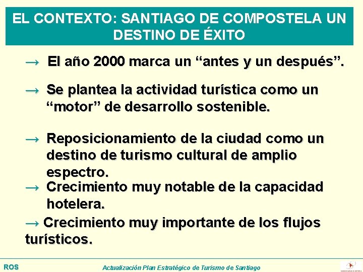 EL CONTEXTO: SANTIAGO DE COMPOSTELA UN DESTINO DE ÉXITO → El año 2000 marca