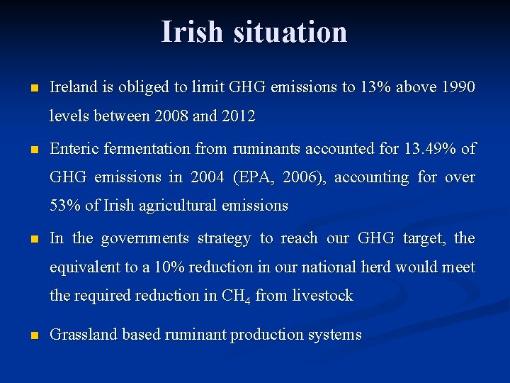 Irish situation n Ireland is obliged to limit GHG emissions to 13% above 1990