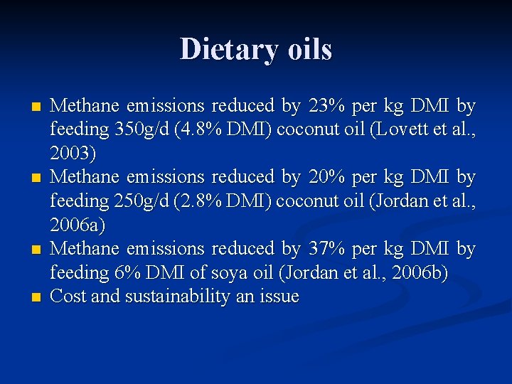 Dietary oils n n Methane emissions reduced by 23% per kg DMI by feeding