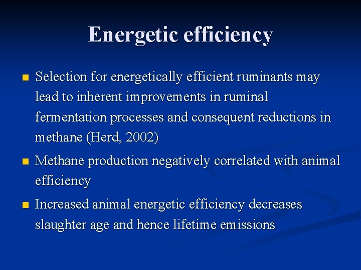 Energetic efficiency n Selection for energetically efficient ruminants may lead to inherent improvements in