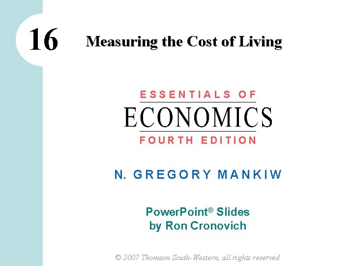 16 Measuring the Cost of Living ESSENTIALS OF FOURTH EDITION N. G R E