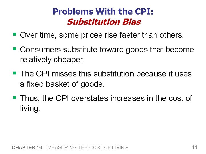 Problems With the CPI: Substitution Bias § Over time, some prices rise faster than