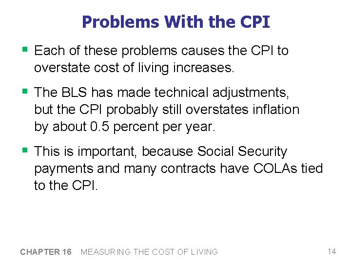 Problems With the CPI § Each of these problems causes the CPI to overstate