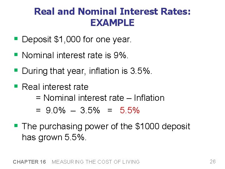 Real and Nominal Interest Rates: EXAMPLE § § Deposit $1, 000 for one year.