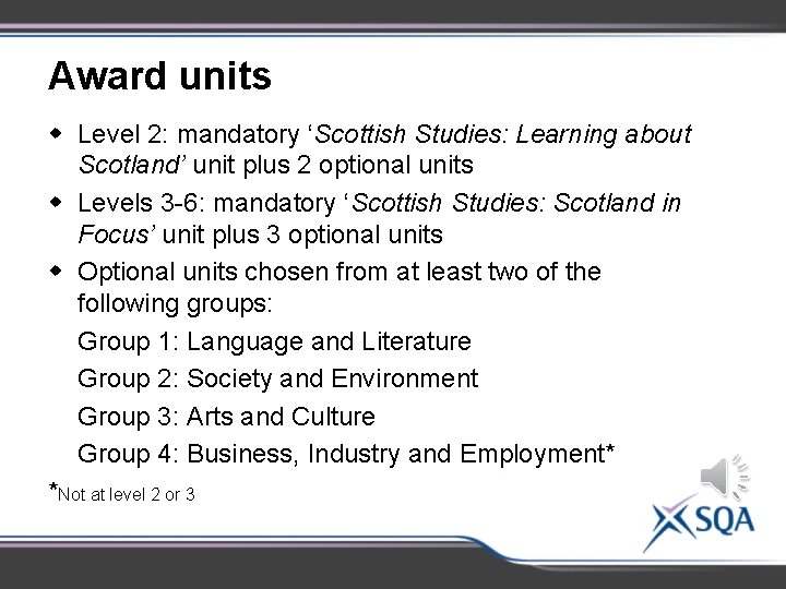 Award units w Level 2: mandatory ‘Scottish Studies: Learning about Scotland’ unit plus 2
