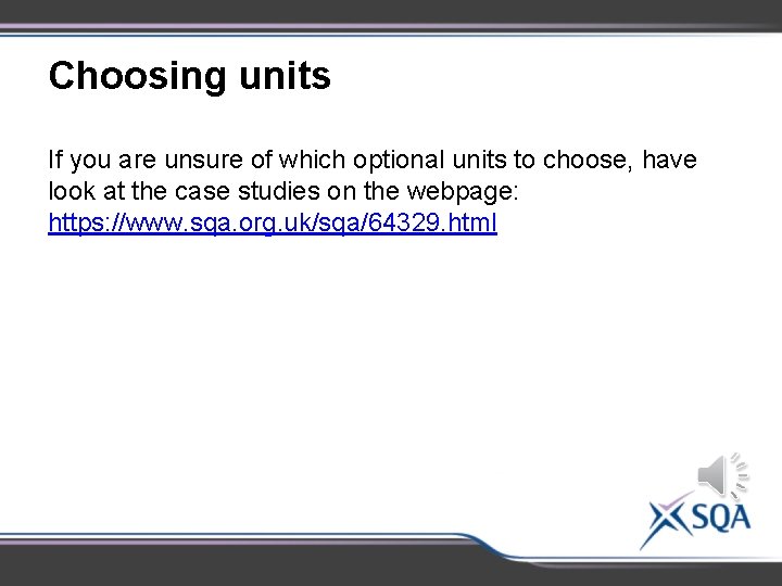 Choosing units If you are unsure of which optional units to choose, have look