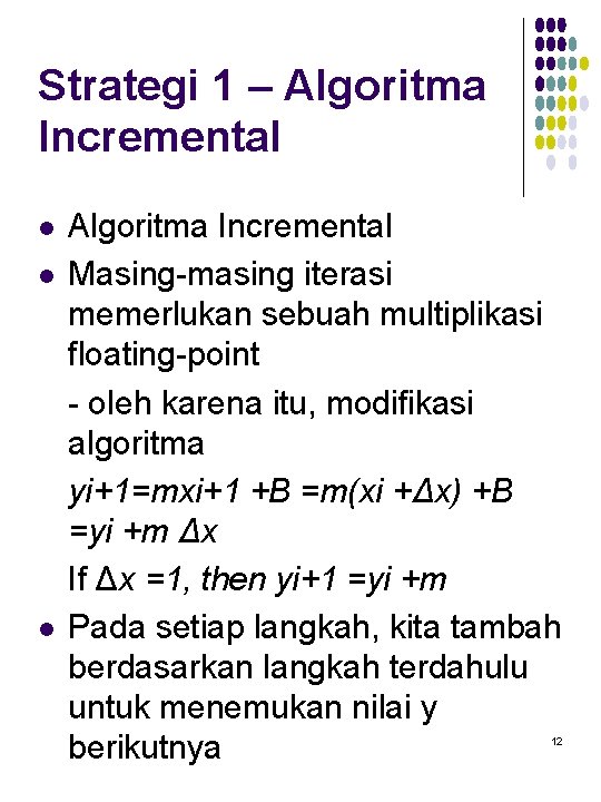 Strategi 1 – Algoritma Incremental l Algoritma Incremental Masing-masing iterasi memerlukan sebuah multiplikasi floating-point