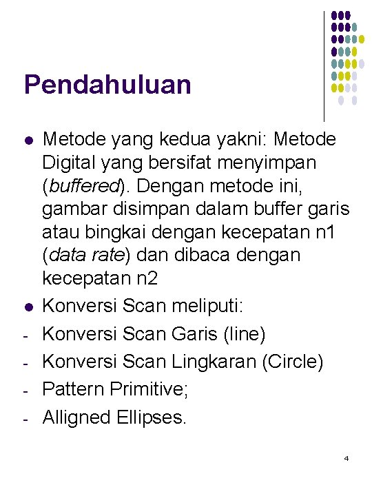 Pendahuluan l l - Metode yang kedua yakni: Metode Digital yang bersifat menyimpan (buffered).