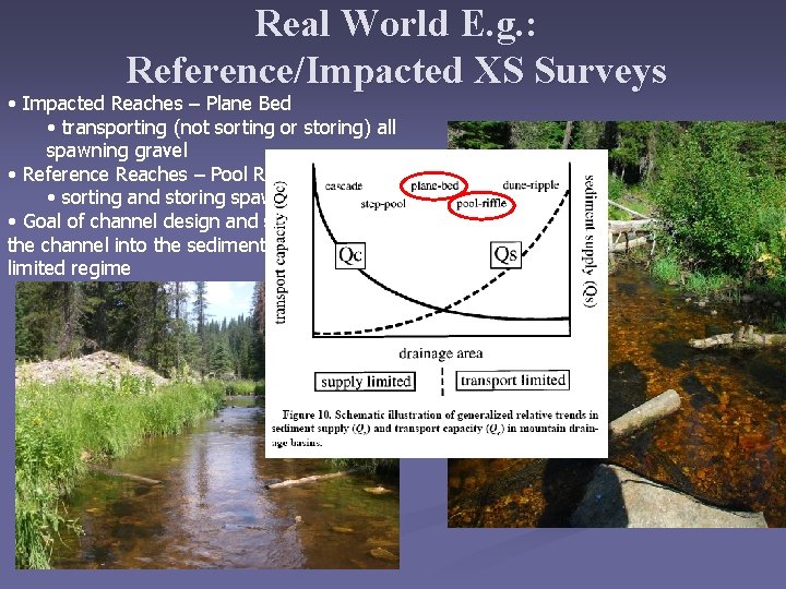 Real World E. g. : Reference/Impacted XS Surveys • Impacted Reaches – Plane Bed Real World E. g. : Reference/Impacted XS Surveys • Impacted Reaches – Plane Bed