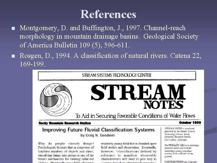 References n n Montgomery, D. and Buffington, J. , 1997. Channel-reach morphology in mountain References n n Montgomery, D. and Buffington, J. , 1997. Channel-reach morphology in mountain