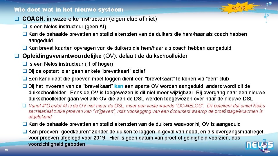 Wie doet wat in het nieuwe systeem Apr’ 19 q COACH: in weze elke