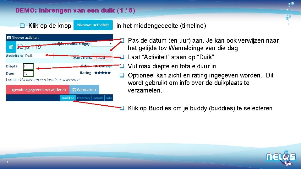 DEMO: inbrengen van een duik (1 / 5) q Klik op de knop in