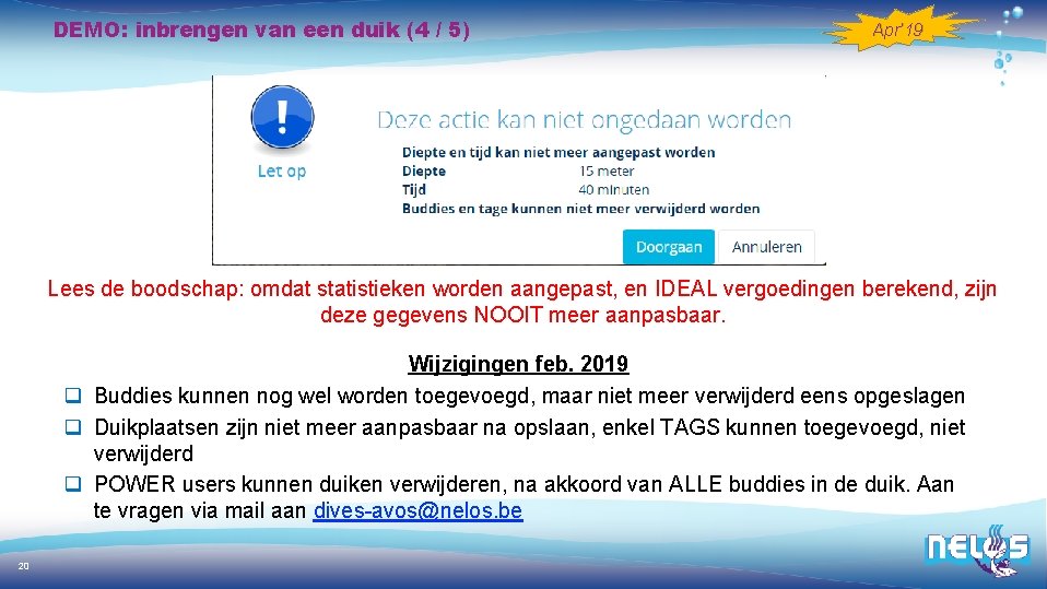 DEMO: inbrengen van een duik (4 / 5) Apr’ 19 Lees de boodschap: omdat