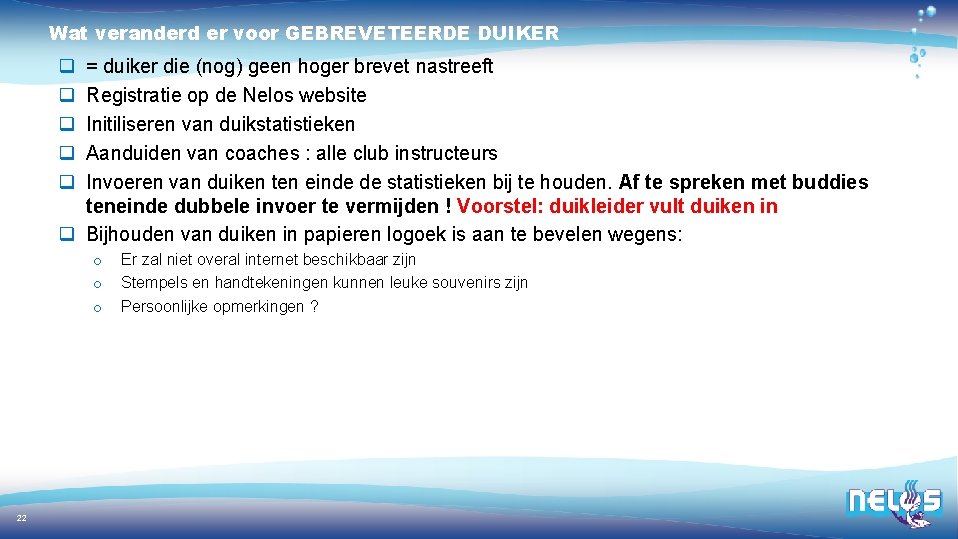 Wat veranderd er voor GEBREVETEERDE DUIKER q q q = duiker die (nog) geen