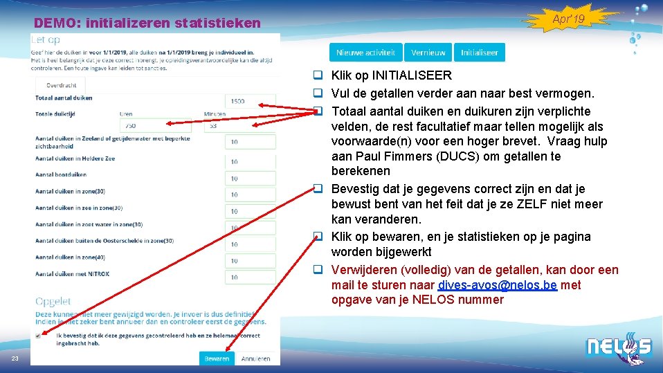 DEMO: initializeren statistieken Apr’ 19 q Klik op INITIALISEER q Vul de getallen verder