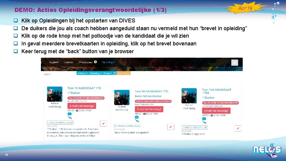 DEMO: Acties Opleidingsverangtwoordelijke (1/3) q q q 39 Apr’ 19 Klik op Opleidingen bij