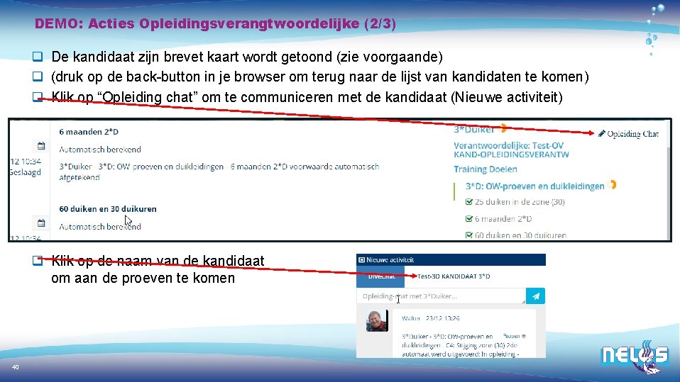 DEMO: Acties Opleidingsverangtwoordelijke (2/3) q De kandidaat zijn brevet kaart wordt getoond (zie voorgaande)