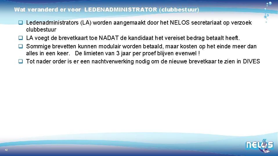 Wat veranderd er voor LEDENADMINISTRATOR (clubbestuur) q Ledenadministrators (LA) worden aangemaakt door het NELOS